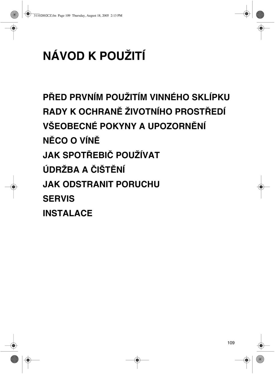 PRVNÍM POUŽITÍM VINNÉHO SKLÍPKU RADY K OCHRANÌ ŽIVOTNÍHO PROSTØEDÍ