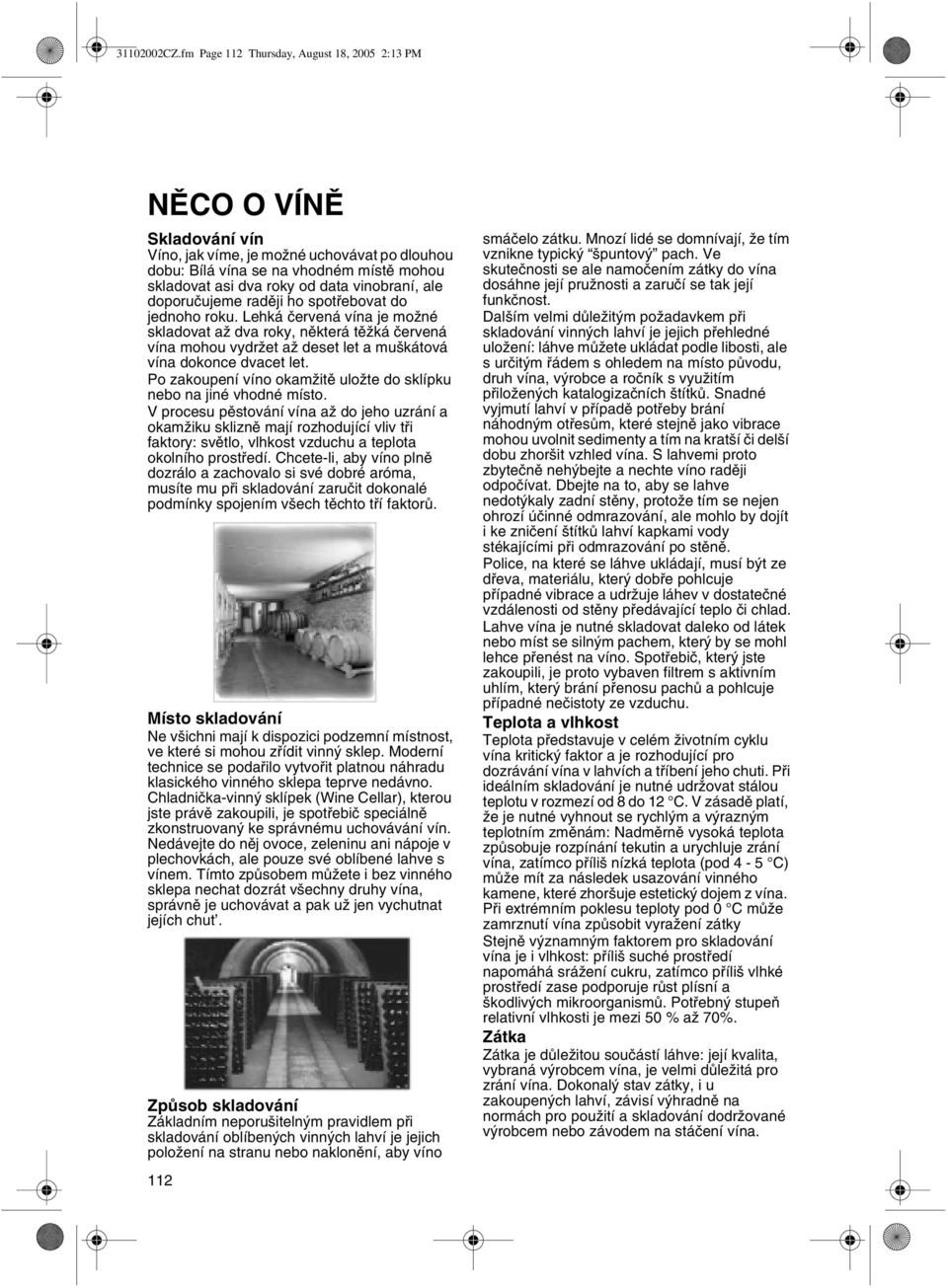 vinobraní, ale doporuèujeme radìji ho spotøebovat do jednoho roku.