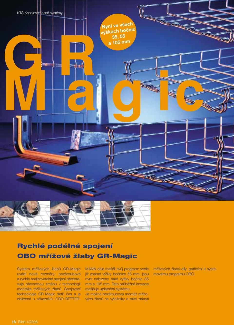 Spojovací technologie GR-Magic etfií ãas a je oblíbená u zákazníkû.