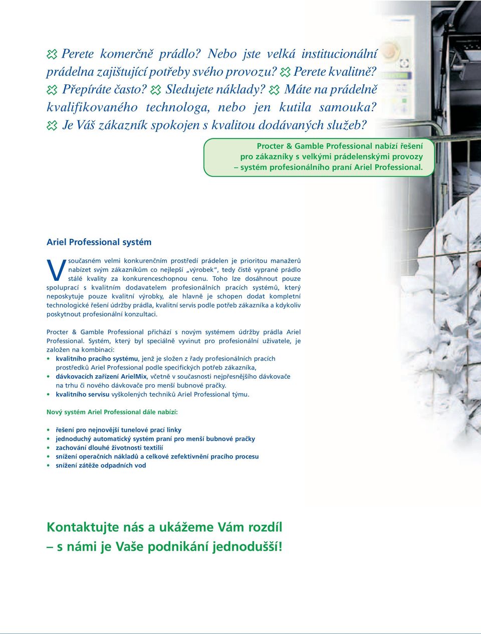Procter & Gamble Professional nabízí řešení pro zákazníky s velkými prádelenskými provozy systém profesionálního praní Ariel Professional.