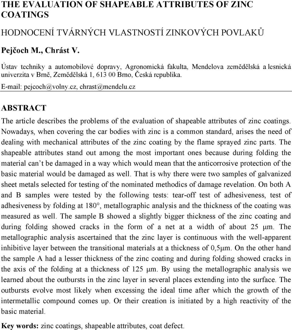 cz ABSTRACT The article describes the problems of the evaluation of shapeable attributes of zinc coatings.