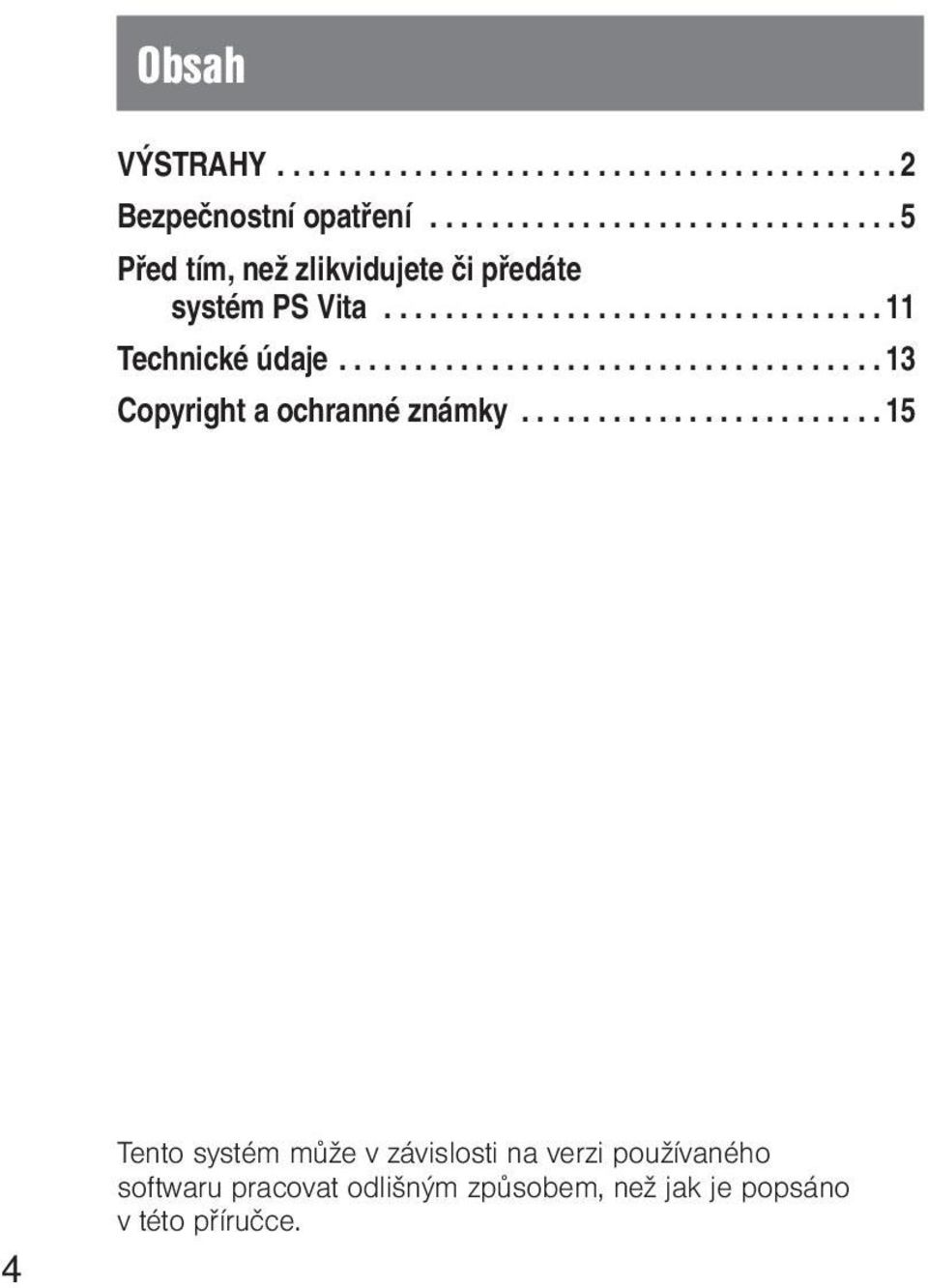 .. 11 Technické údaje... 13 Copyright a ochranné známky.