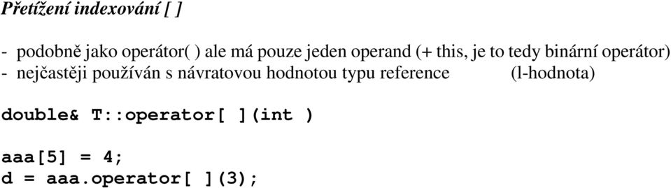 nejčastěji používán s návratovou hodnotou typu reference