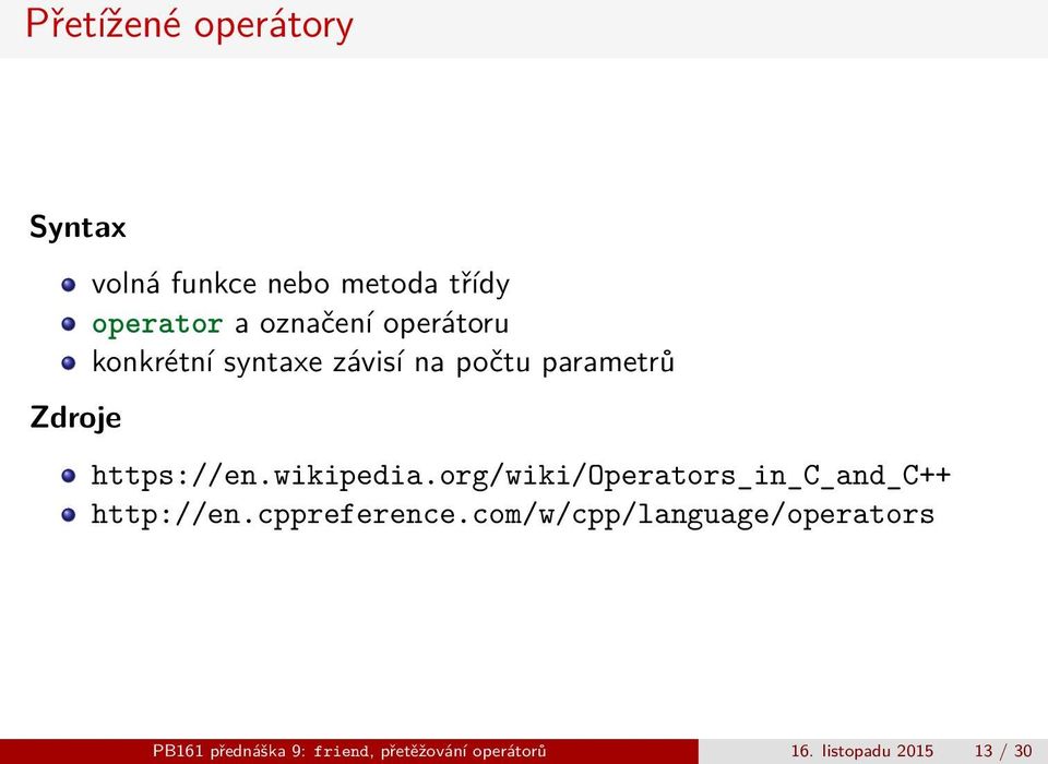 wikipedia.org/wiki/operators_in_c_and_c++ http://en.cppreference.