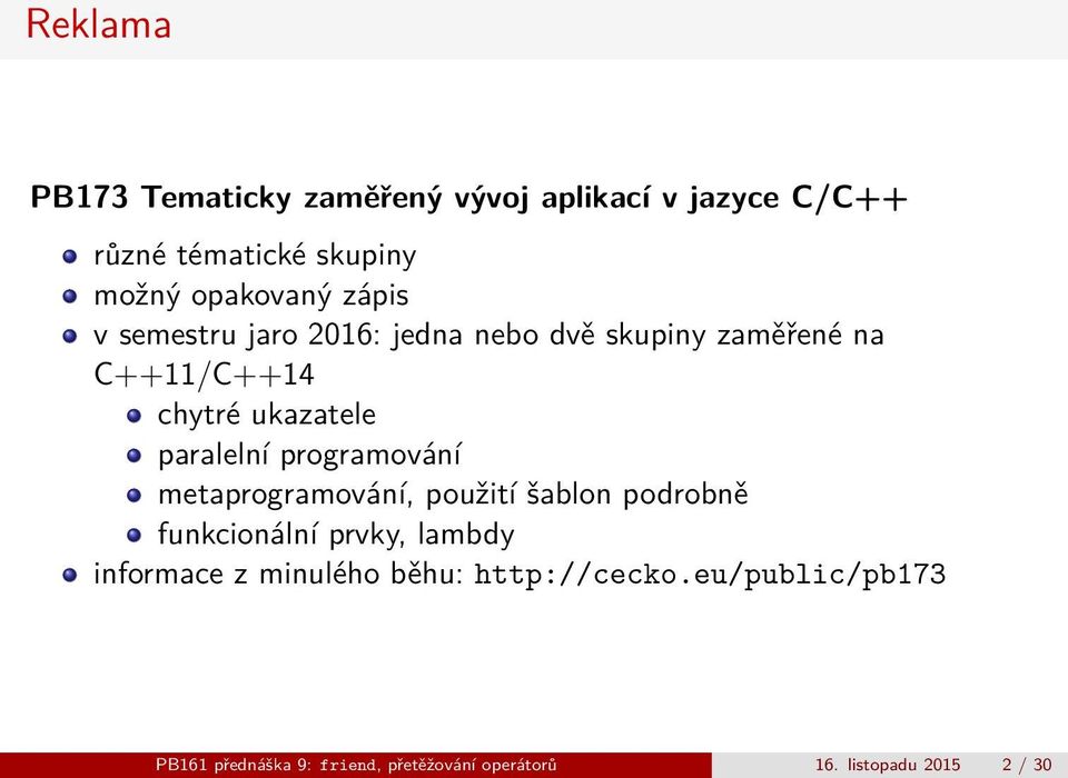 programování metaprogramování, použití šablon podrobně funkcionální prvky, lambdy informace z minulého