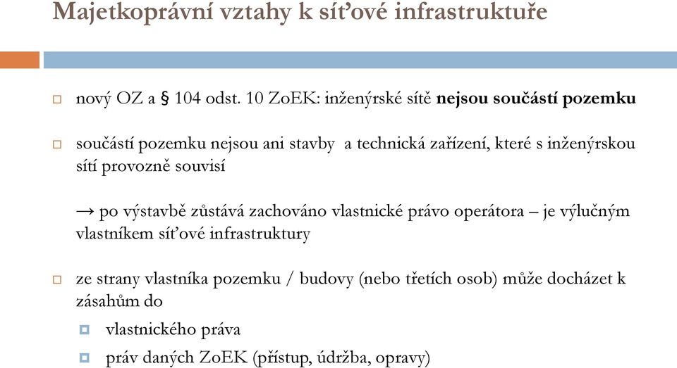 inženýrskou sítí provozně souvisí po výstavbě zůstává zachováno vlastnické právo operátora je výlučným vlastníkem