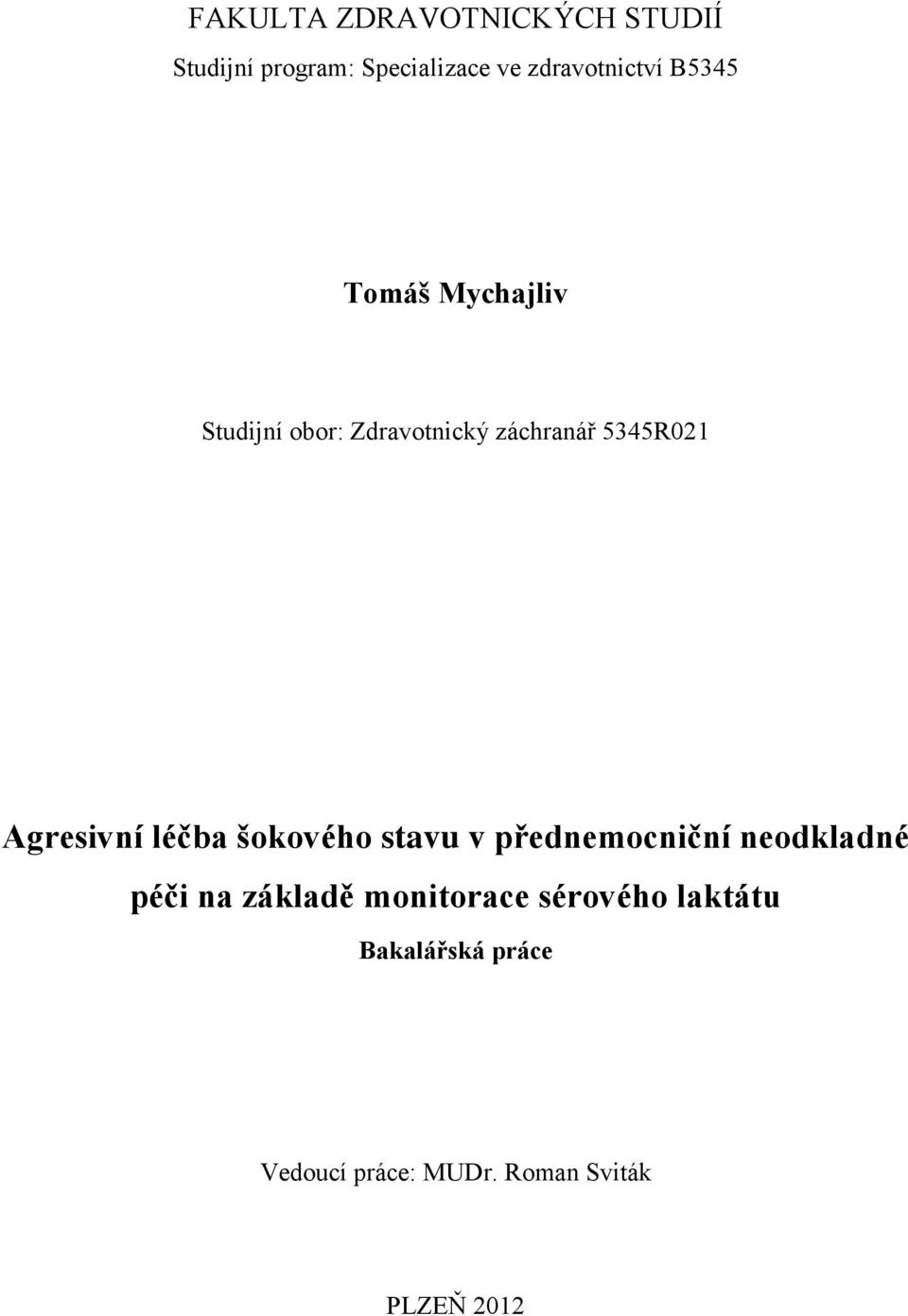 Agresivní léčba šokového stavu v přednemocniční neodkladné péči na základě
