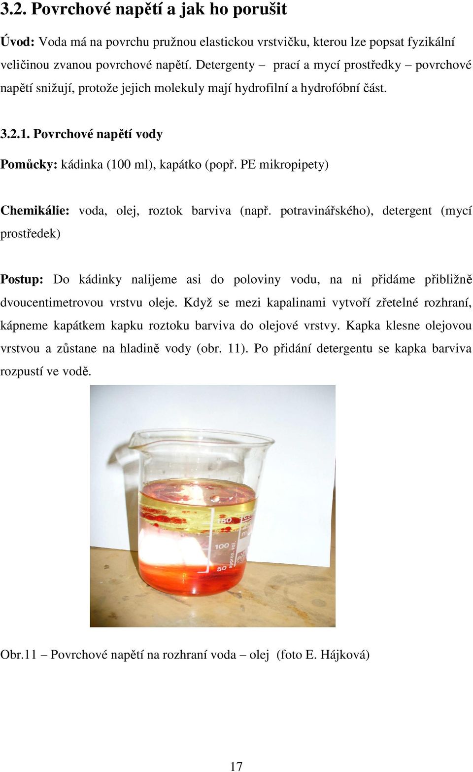 PE mikropipety) Chemikálie: voda, olej, roztok barviva (např.