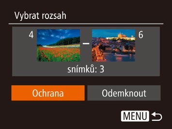 4 Nastavte ochranu snímků. Stisknutím tlačítka [ ] vyberte možnost [Ochrana] a stiskněte tlačítko [ ]. Chcete-li zrušit ochranu skupiny snímků, v kroku 4 vyberte možnost [Odemknout].