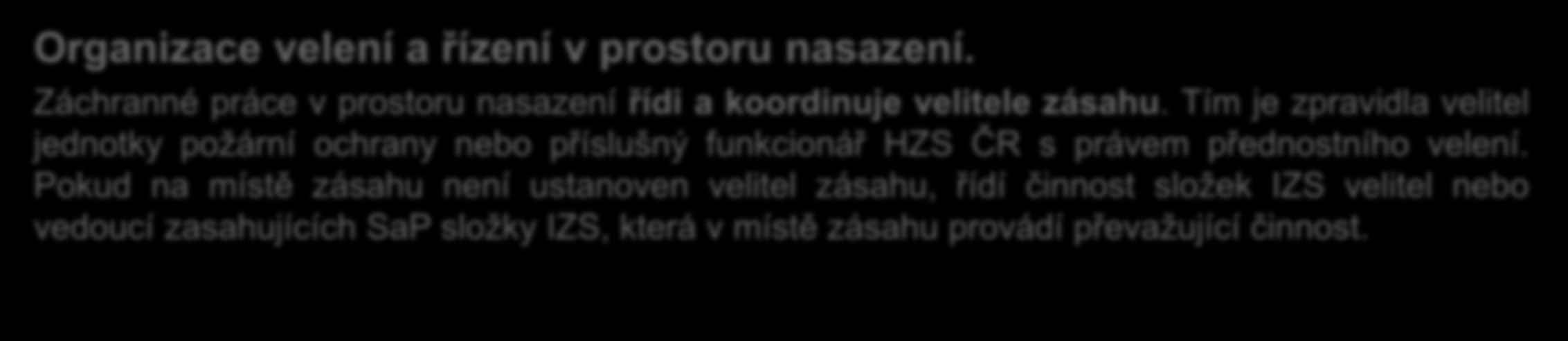 SYSTÉM VELENÍ, ŘÍZENÍ, ÚKOLOVÁNÍ A SPOLUPRÁCE (Směrnice NGŠ AČR k nasazování sil a prostředků AČR v rámci IZS a plnění úkolů P ČR). Organizace velení a řízení v prostoru nasazení.