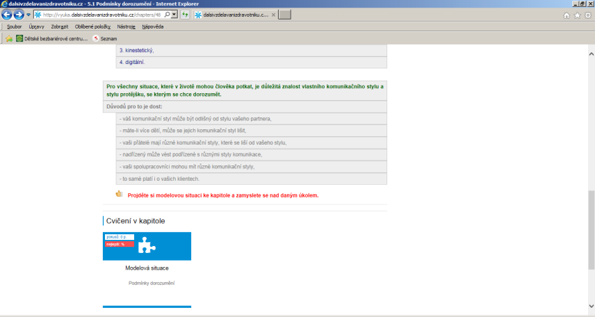 Další kapitola či podkapitola vám bude zpřístupněna až po prostudování předchozí kapitoly/podkapitoly a splnění daných cvičení (šedá barva tlačítka se změní na modrou a tím se