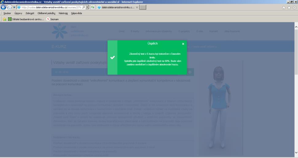 Při získání 70 % a více správných odpovědí, jste závěrečný test absolvovali úspěšně. Na zvládnutí závěrečného testu máte 10 pokusů.