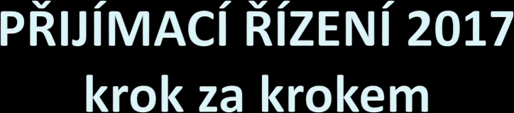 Informace pro vycházející žáky a jejich rodiče Vybrat si z nabídky oborů vzdělání, informovat se o školách na internetu (informace na www.uit.cz, www.nuov.cz, www.msmt.