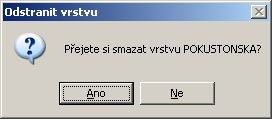 1.1.2.2 Smazání vrstvy Kliknutím na vybranou vrstvu a klávesou Delete se otevře varování Odstranit vrstvu (viz. Obr. 12), zda vrstva má být smazaná.