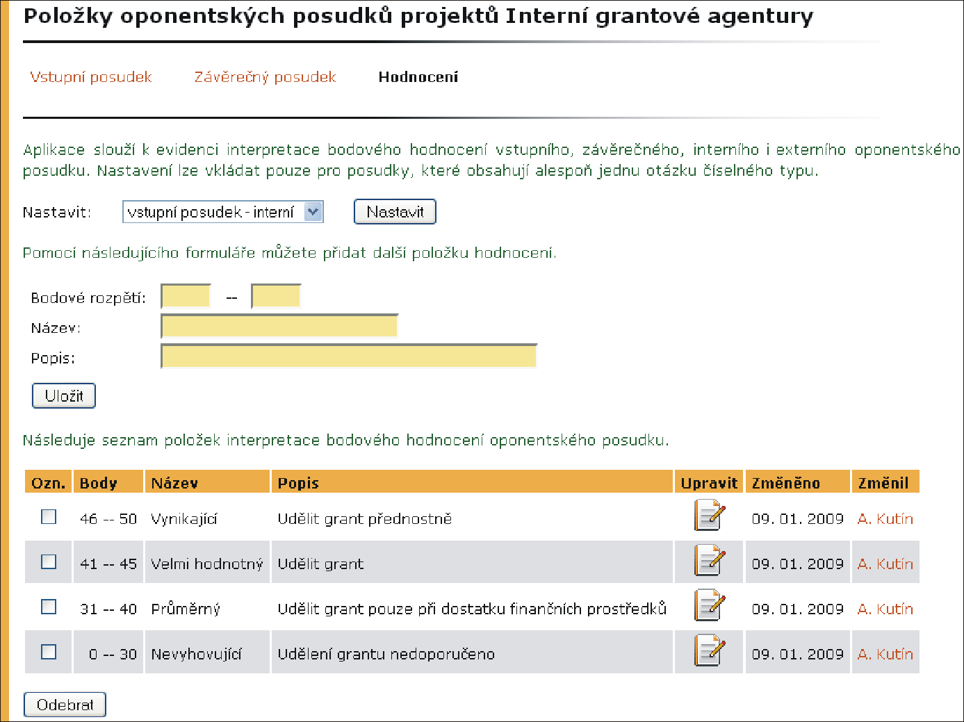 20 SPRÁVA VAV SYSTÉMU se zobrazuje pouze u částí, které dosud nebyly použity v posudcích. Nepoužité části je možné smazat jejich výběrem ve sloupci Ozn. a stisknutím tlačítka Odebrat.