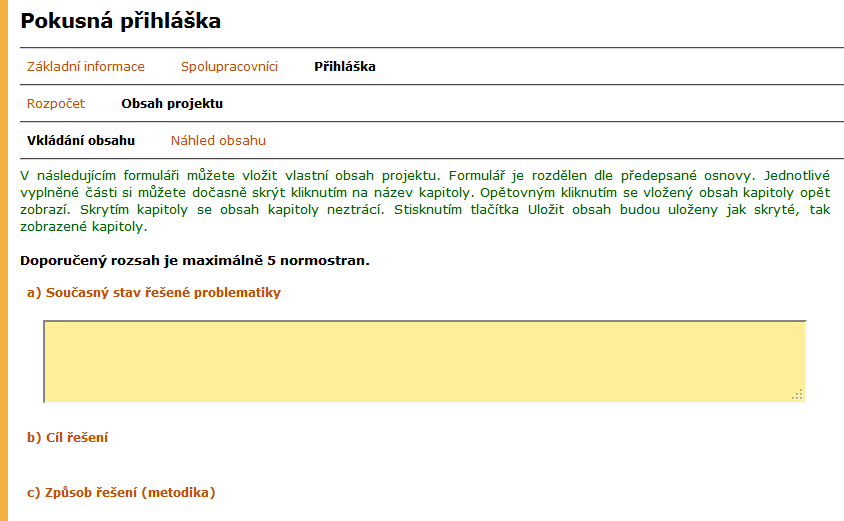 10 INTERNÍ GRANTOVÁ AGENTURA Rozpočet projektu V záložce je umístěn formulář s povinnými položkami rozpočtu projektu (obr. 27).