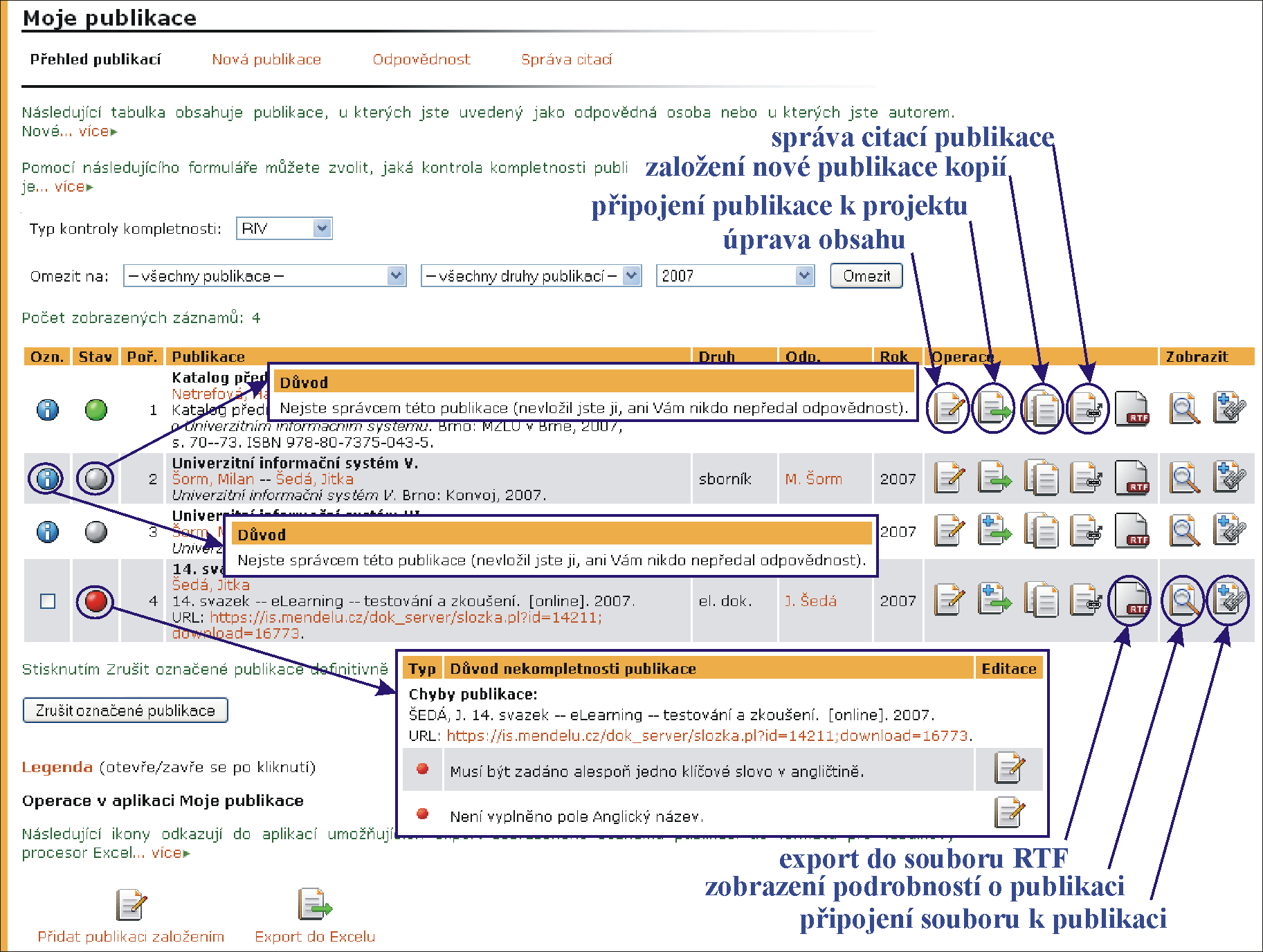 11 MOJE PUBLIKACE Obrázek 36 Přehled publikací publikace, kde jsem autorem zobrazí publikace, ve kterých je uživatel evidován jako autor; publikace, za něž mám odpovědnost zobrazí publikace, za něž