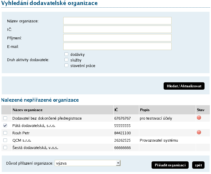 Obrázek 12: Vyhledání organizace pro přiřazení k veřejné zakázce Ikona vykřičníku ve sloupci Stav označuje, že příslušný dodavatel/organizace nemá v systému E-ZAK dokončenou registraci a nemůže se