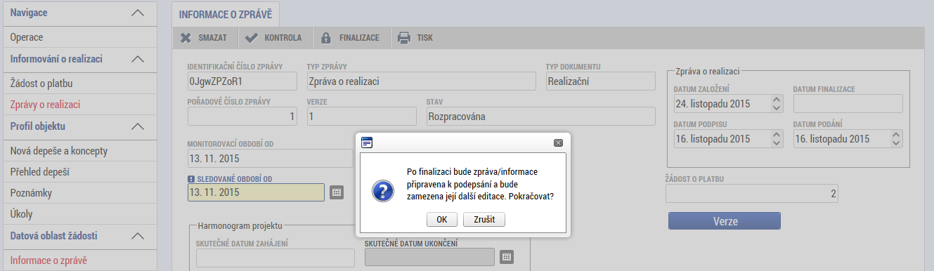 Příjemce vstoupí na vrácenou zprávu o realizaci projektu ve stavu ROZPRACOVÁNA.