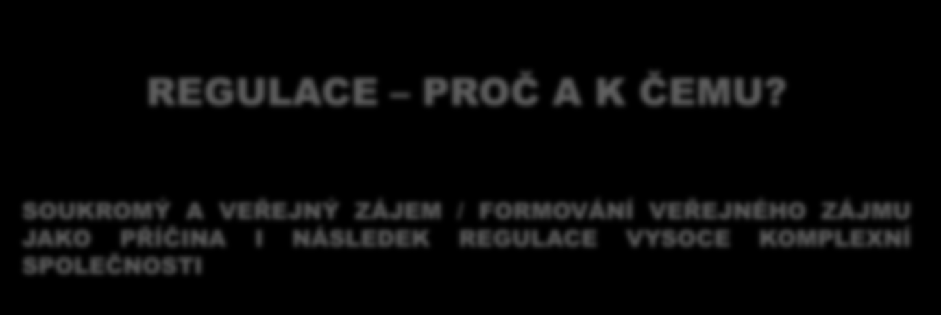 REGULACE PROČ A K ČEMU?