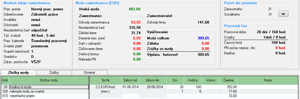 Zamestnanec odvody P spolu 65,69 Zamestnávateľ odvody P spolu 172,59 (123,55 SP + 49,04 ZP) Hrubá mzda 490,40 Odvody P zamestnanec - 65,69 Základ dane 107,7747 Daň 19 % 20,4763 Daň po zaokrúhlení -