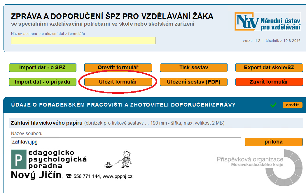2. Úprava výchozího formuláře Nejdříve je nutné prázdný formulář upravit o předvyplněné texty jako název název a adresa zařízení, obrázkové logo, razítko apod.