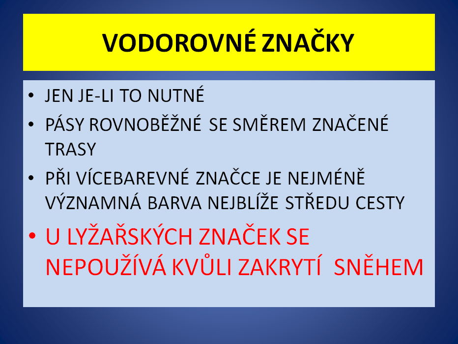 Doposud uvedené způsoby umísťování značek jsou použitelné jen na svislých objektech. Je-li nutno umístit značku na vodorovnou plochu (plochý kámen, obrubník apod.