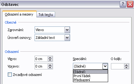 TIP» V programu Word lze nastavit libovolnou velikost odsazení v cm, nabízená je hodnota 1,25 cm (na první tabulační zarážku). Důležité» Odsazení nejsou mezery!