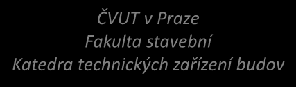 ČVUT v Praze Fakulta stavební Katedra technických zařízení budov 125TBA1 Vytápění Prof.