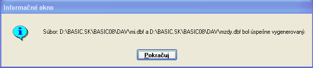 Po stlačení tlačidla Zápis sa na obrazovke zobrazí oznam o vygenerovaní súborov mi.dbf a mzdy.dbf. Tieto súbory sa vždy zapíšu do adresára DAV a majú vždy rovnaký názov.