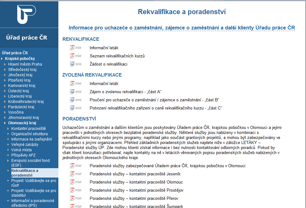 Informace pro veřejnost rekonstrukce webu V březnu 2013 byla provedena výrazná rekonstrukce a doplnění webových stránek Úřadu práce ČR, krajské pobočky v Olomouci, v části Rekvalifikace a poradenství.