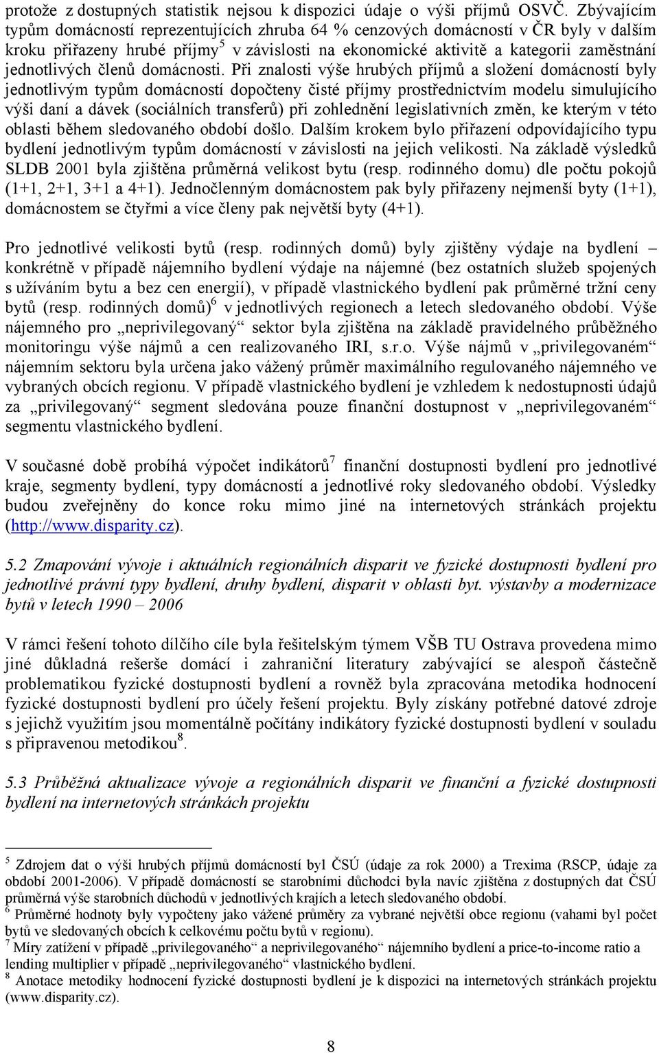 členů domácnosti.