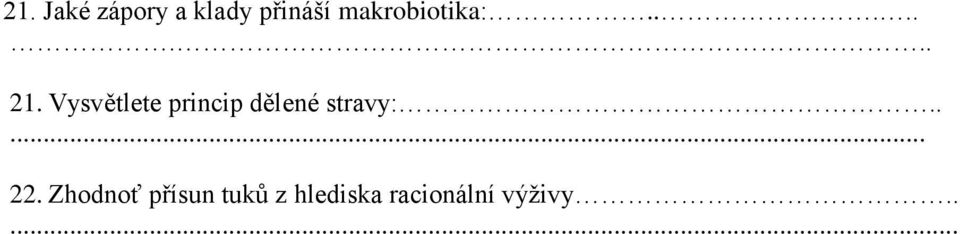 Vysvětlete princip dělené stravy:..... 22.