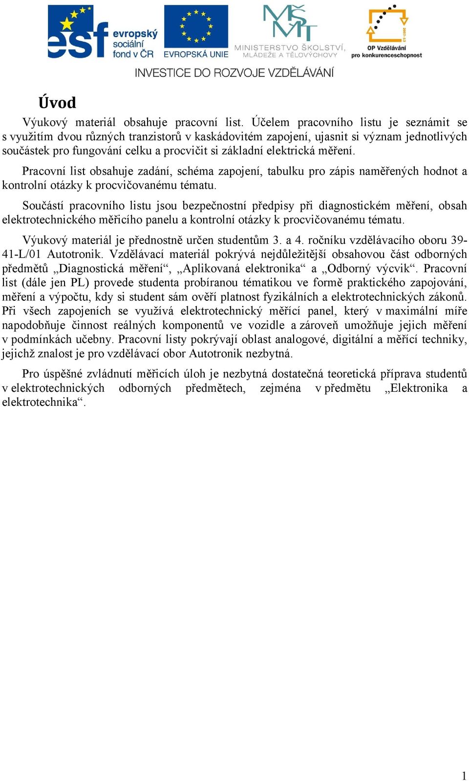 měření. Pracovní list obsahuje zadání, schéma zapojení, tabulku pro zápis naměřených hodnot a kontrolní otázky k procvičovanému tématu.