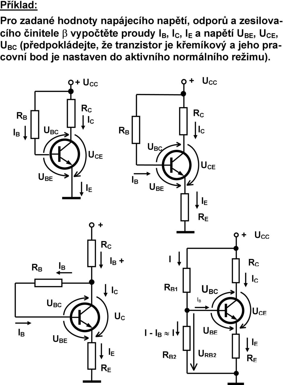 že tranzistor je křemíkový a jeho pracovní bod je nastaven