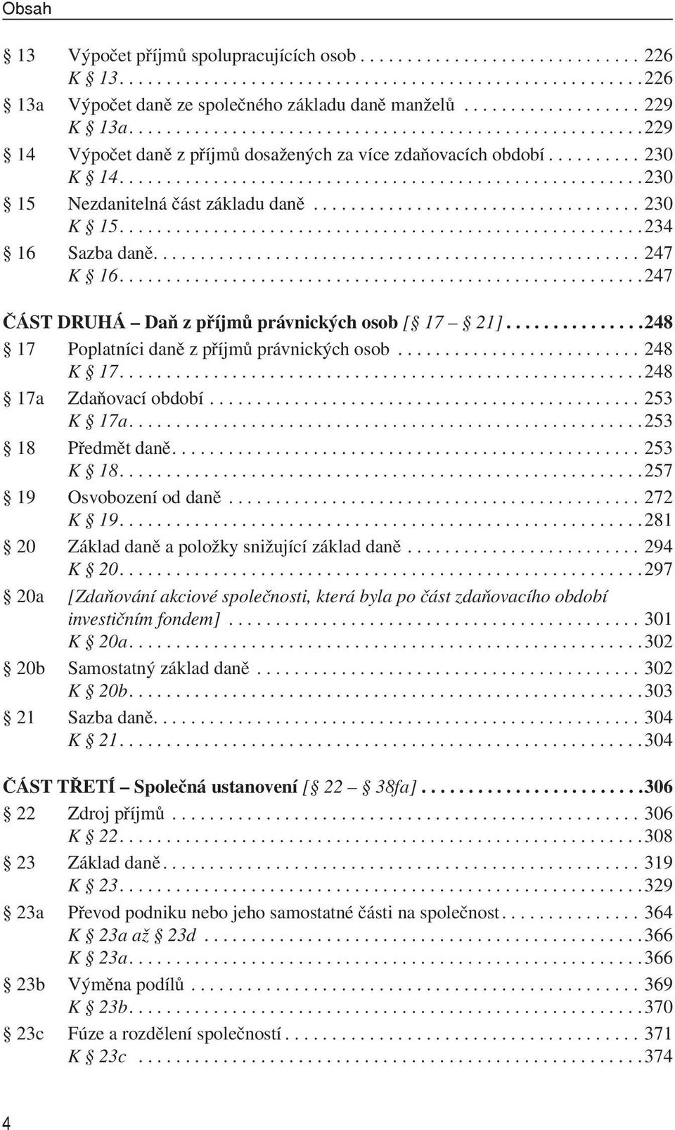.......................................................230 15 Nezdanitelná část základu daně................................... 230 K 15........................................................234 16 Sazba daně.