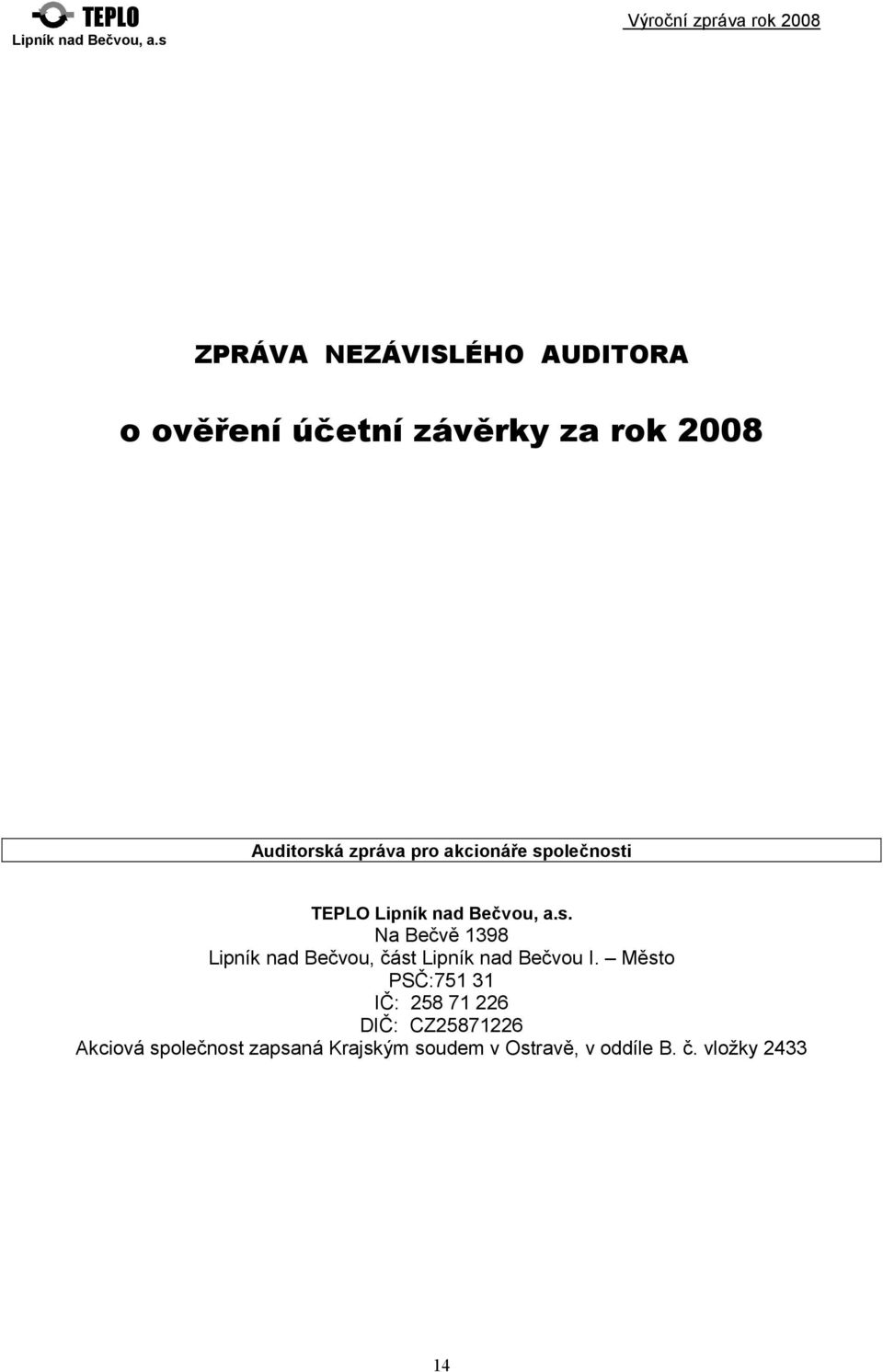 akcionáře společnosti TEPLO Na Bečvě 1398 Lipník nad Bečvou, část Lipník nad Bečvou I.
