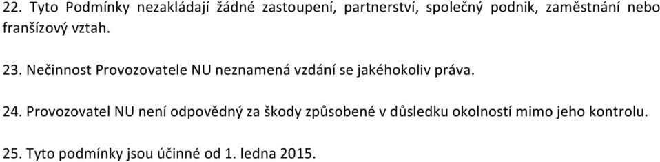 NečinnostProvozovateleNUneznamenávzdánísejakéhokolivpráva. 24.