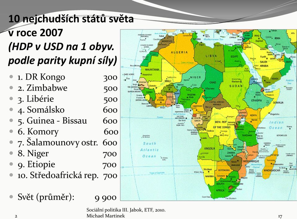 Somálsko 600 5. Guinea - Bissau 600 6. Komory 600 7. Šalamounovy ostr.