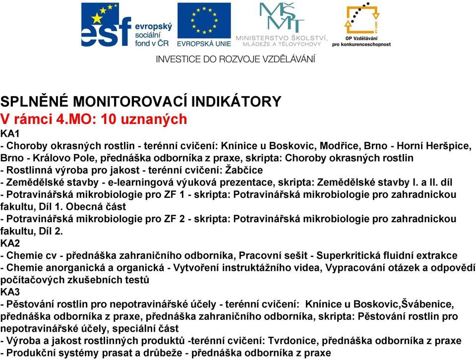 rostlin - Rostlinná výroba pro jakost - terénní cvičení: Žabčice - Zemědělské stavby - e-learningová výuková prezentace, skripta: Zemědělské stavby I. a II.