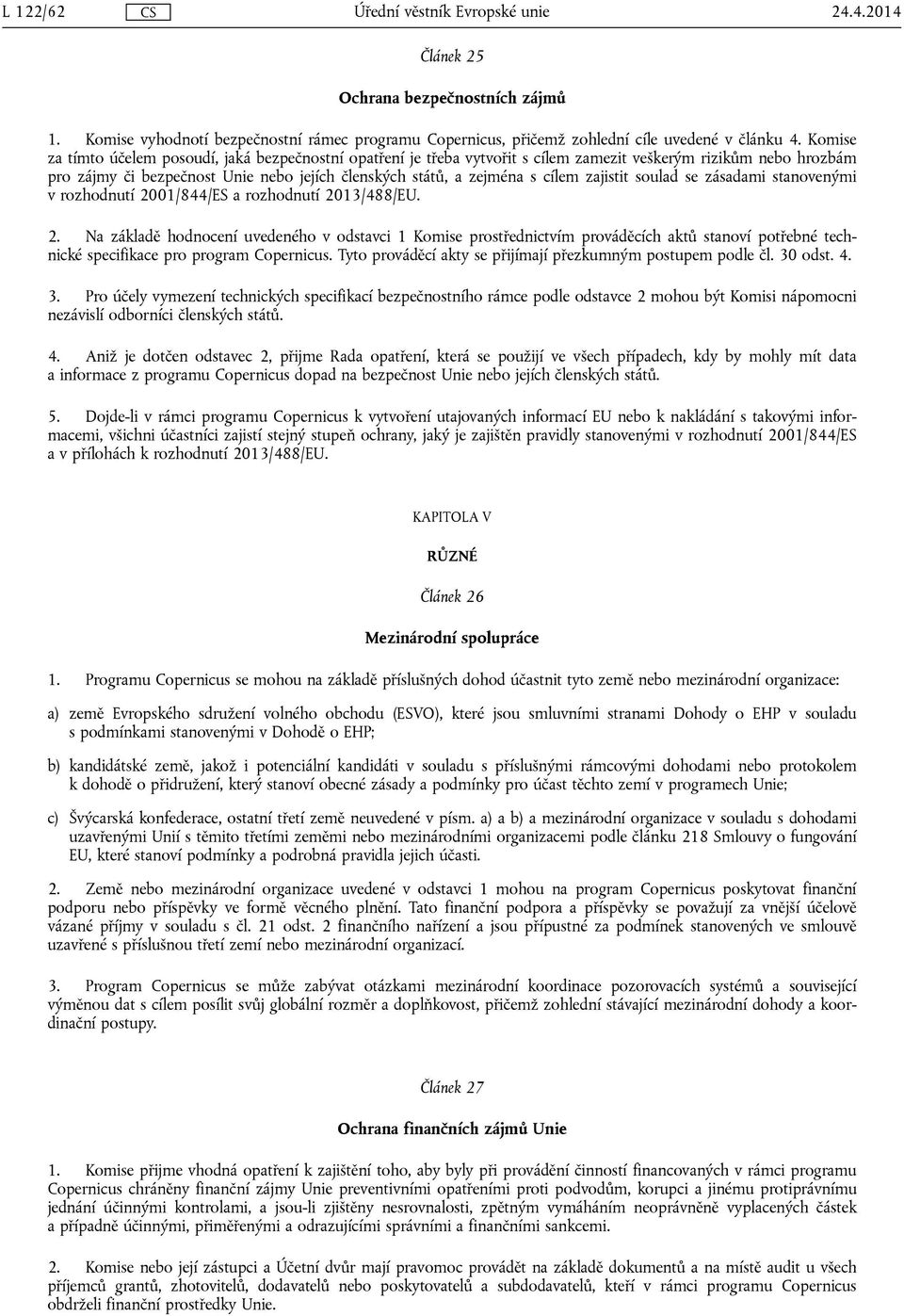 zajistit soulad se zásadami stanovenými v rozhodnutí 20