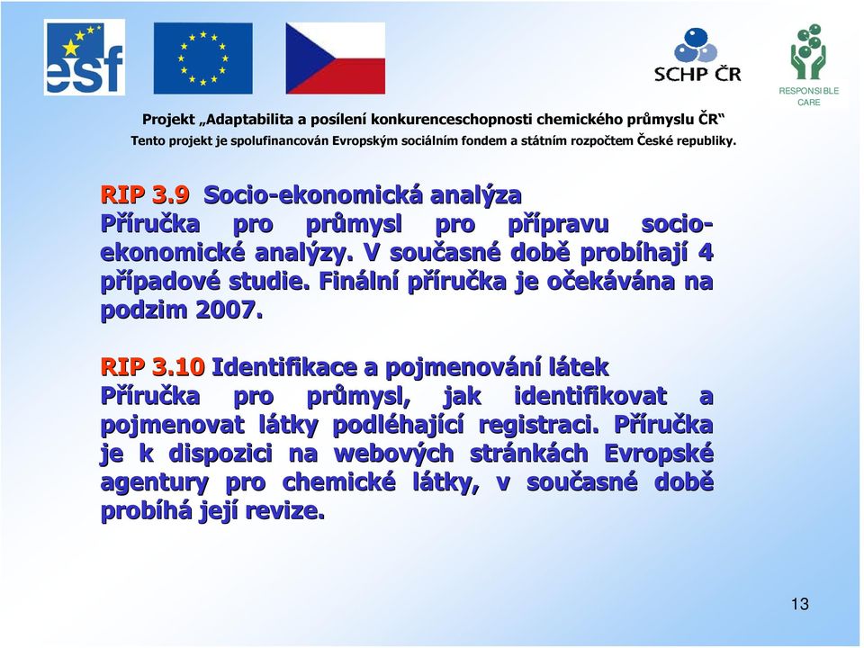 10 Identifikace a pojmenování látek Příručka pro průmysl, jak identifikovat a pojmenovat látky l podléhaj hající