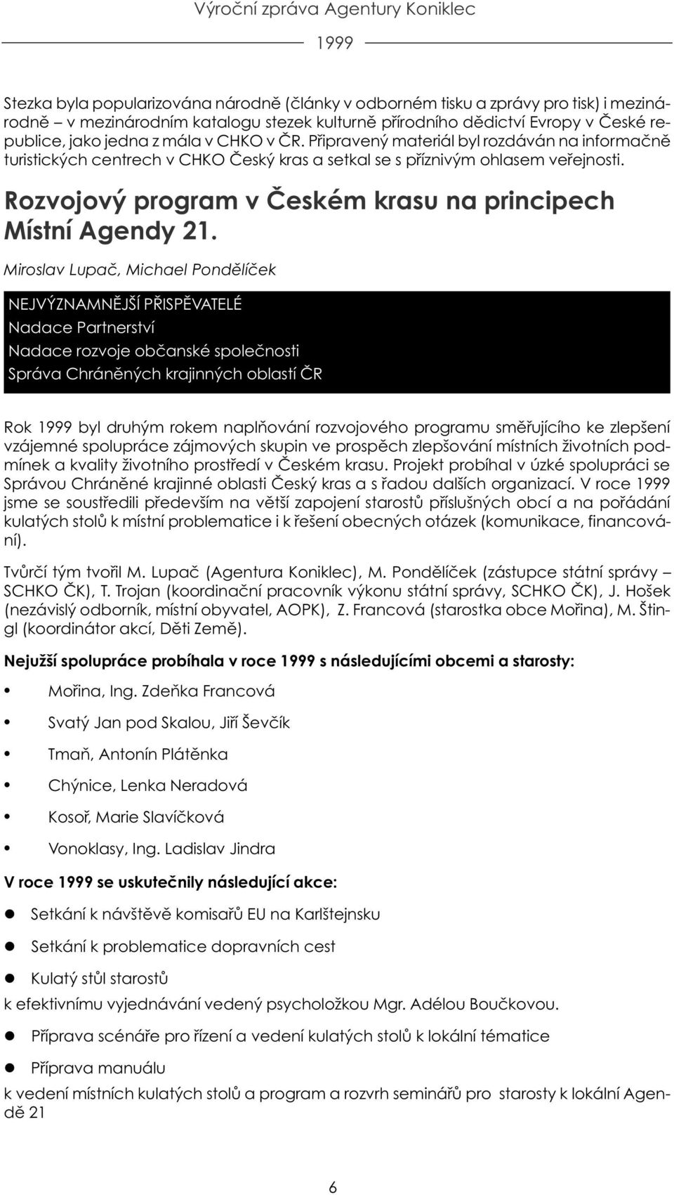 Rozvojový program v Èeském krasu na principech Místní Agendy 21.
