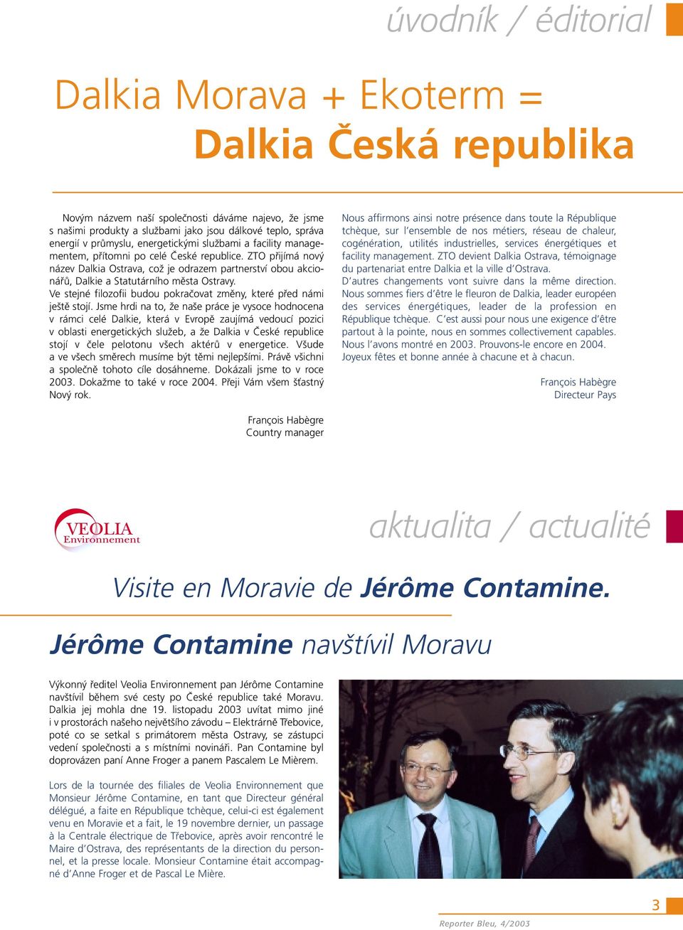 ZTO přijímá nový název Dalkia Ostrava, což je odrazem partnerství obou akcionářů, Dalkie a Statutárního města Ostravy. Ve stejné filozofii budou pokračovat změny, které před námi ještě stojí.