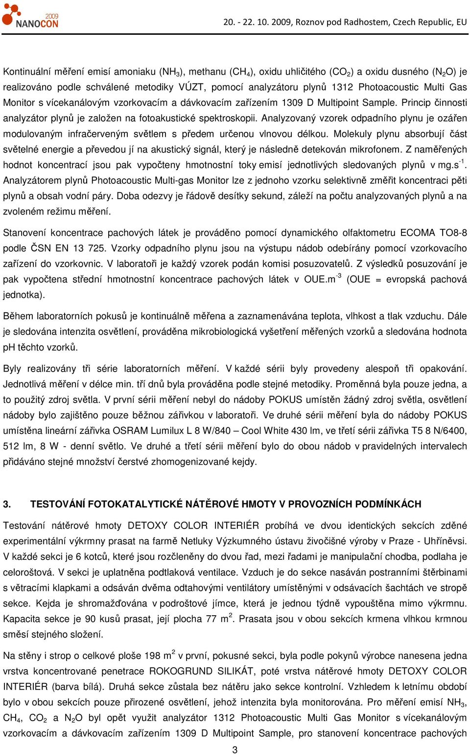 Analyzovaný vzorek odpadního plynu je ozářen modulovaným infračerveným světlem s předem určenou vlnovou délkou.
