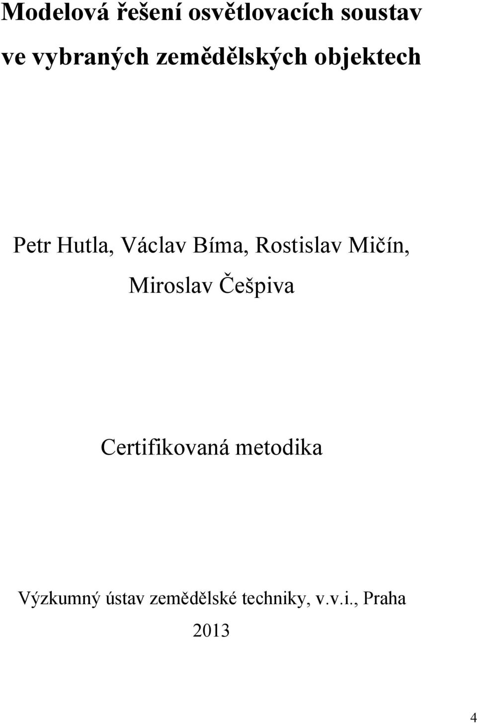 Rostislav Mičín, Miroslav Češpiva Certifikovaná