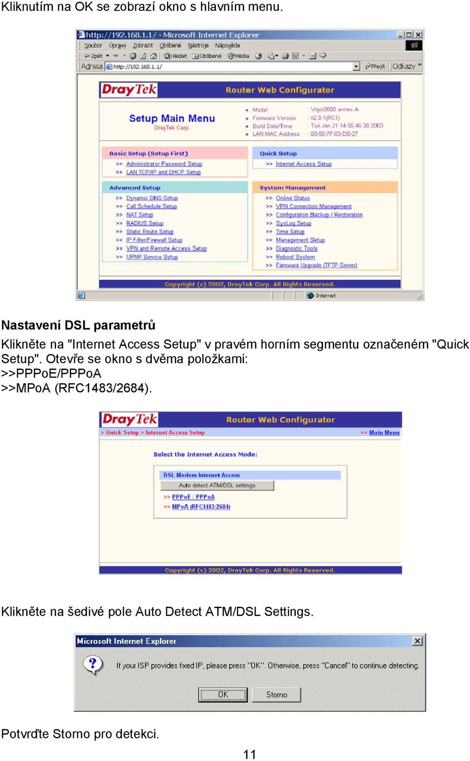 segmentu označeném "Quick Setup".