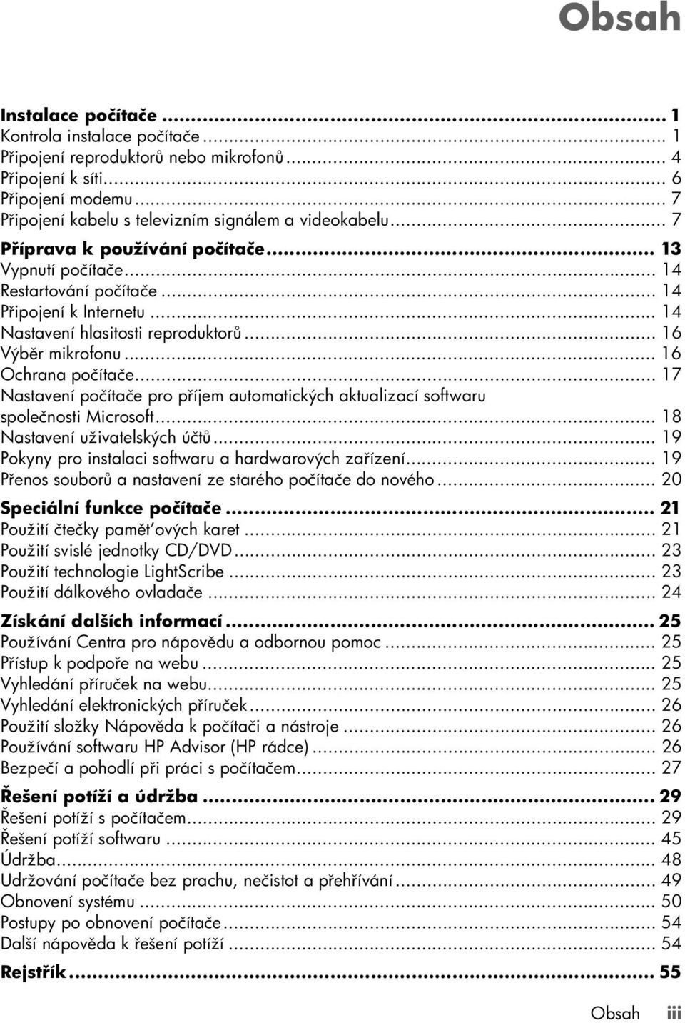 .. 14 Nastavení hlasitosti reproduktorů... 16 Výběr mikrofonu... 16 Ochrana počítače... 17 Nastavení počítače pro příjem automatických aktualizací softwaru společnosti Microsoft.