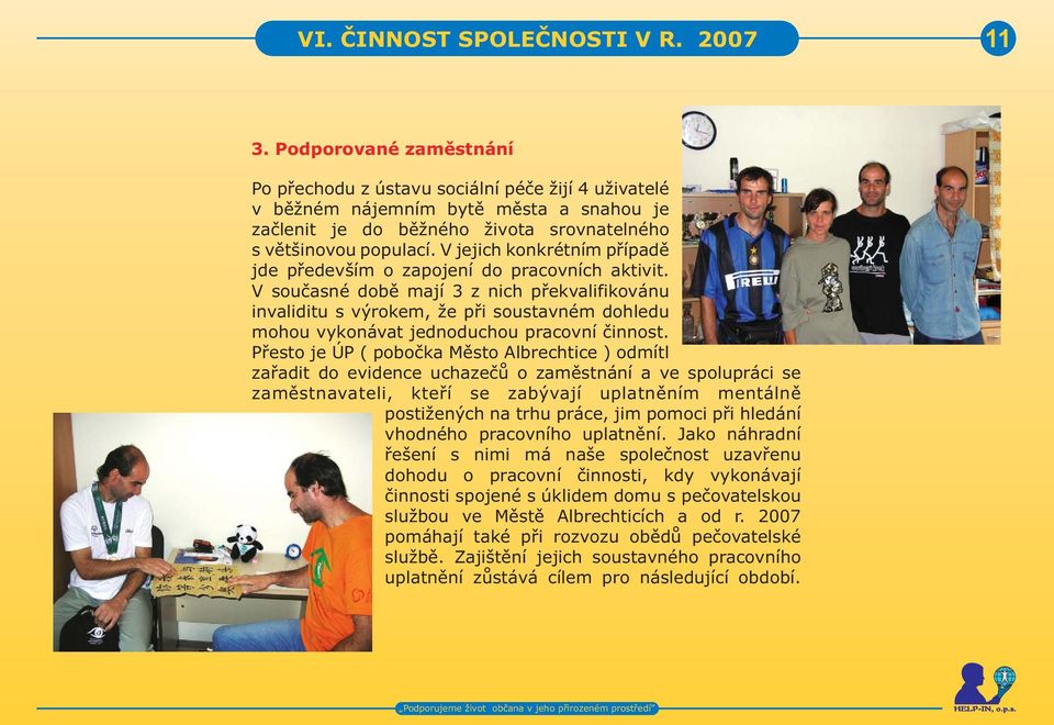 V jejich konkrétním pøípadì jde pøedevším o zapojení do pracovních aktivit.