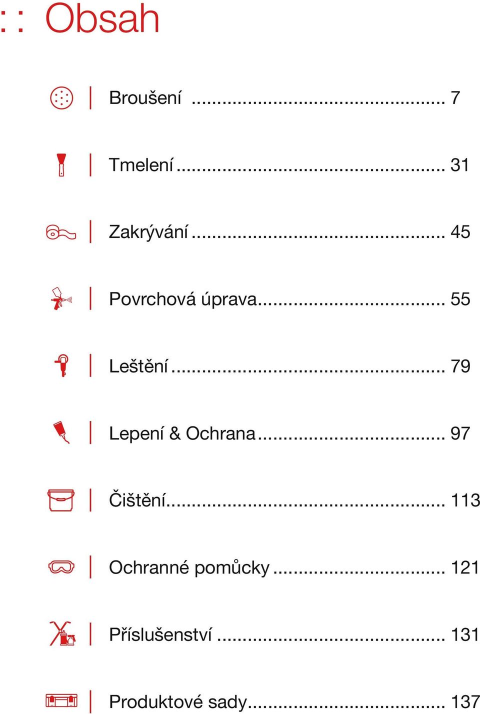 .. 79 Lepení & Ochrana... 97 Čištění.